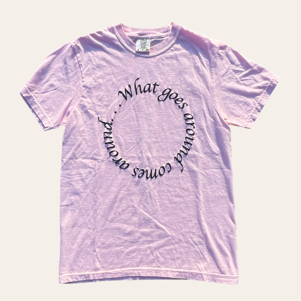 What Goes Around Tee Pink